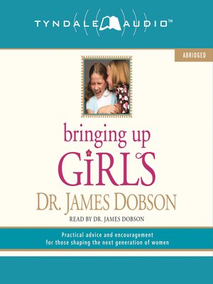 Bringing Up Girls By James C Dobson 183 Overdrive Rakuten